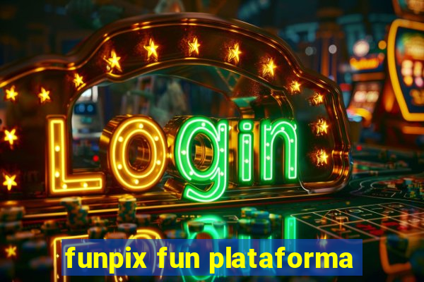 funpix fun plataforma